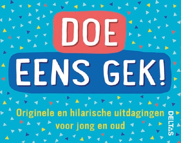 Deltas Doe eens gek! Hilarische uitdagingen voor jong en oud