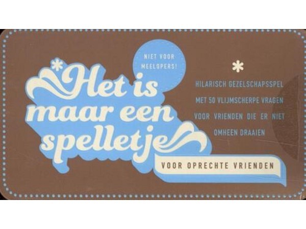 Het is maar een spelletje - Voor oprechte vrienden - Vraagspel in blik