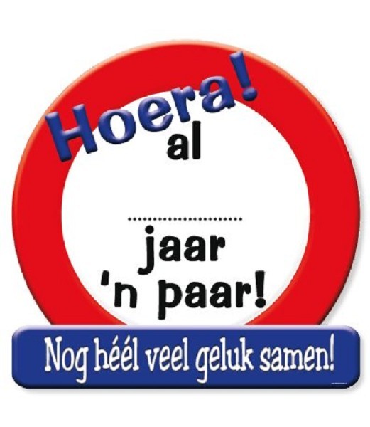 Huldeschild verkeersbord - al.....jaar een paar!